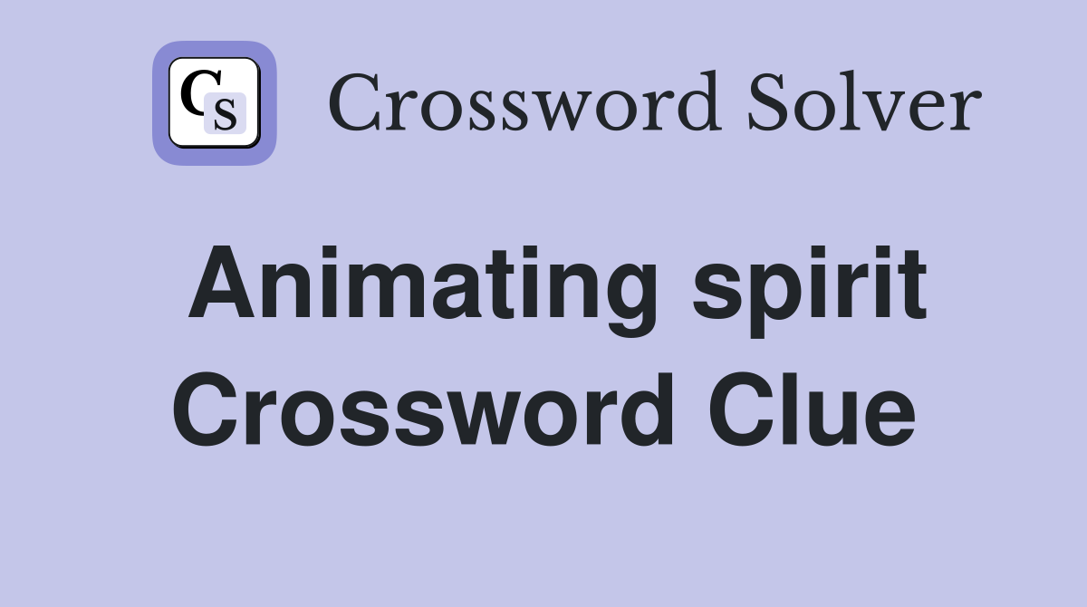 Animating spirit - Crossword Clue Answers - Crossword Solver